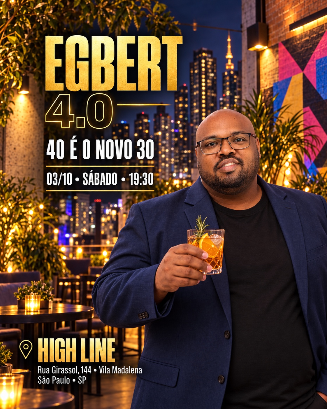Convite Egbert 4.0, 40 é o novo 30, dia 3 de outubro às 19h30 no High Line